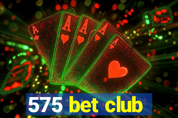 575 bet club
